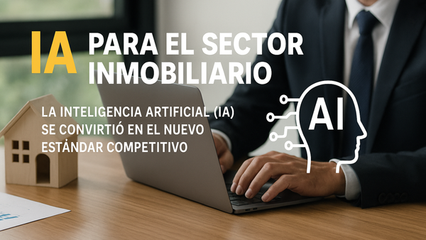 Real Estate Inteligente: Cuando la IA se vuelve tu mejor agente inmobiliario